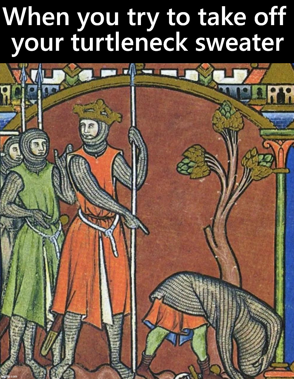 Don't do it front of others | When you try to take off 
your turtleneck sweater | image tagged in turtleneck,take it off,sweater,embarrassing | made w/ Imgflip meme maker