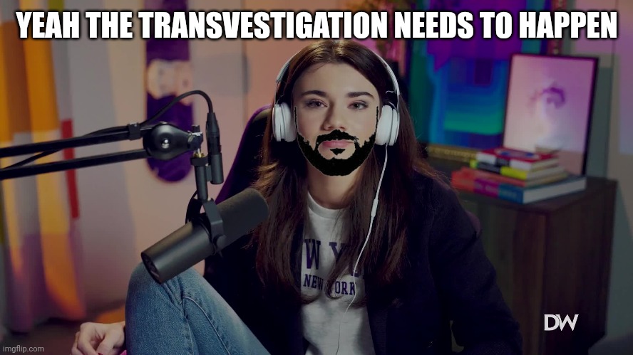 For "Miss" BRETT cooper | YEAH THE TRANSVESTIGATION NEEDS TO HAPPEN | image tagged in beard,sus,transformers | made w/ Imgflip meme maker