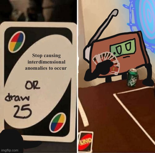 image tagged in uno draw 25 cards | made w/ Imgflip meme maker