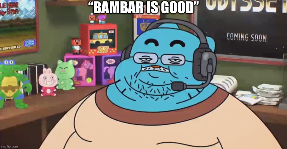 discord moderator | “BAMBAR IS GOOD” | image tagged in discord moderator | made w/ Imgflip meme maker