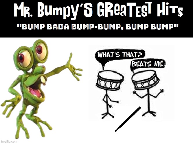 Who Put the Bump in the Bump Bada Bump-Bump? | image tagged in vince vance,snare,drums,drum,stick,cartoon | made w/ Imgflip meme maker