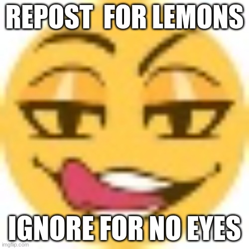 zesty ahh emoji | REPOST  FOR LEMONS; IGNORE FOR NO EYES | image tagged in zesty ahh emoji,repost | made w/ Imgflip meme maker