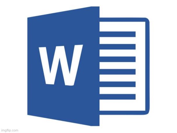 Microsoft word | image tagged in microsoft word | made w/ Imgflip meme maker