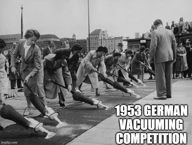 memes by Brad - Vacuuming competition in 1953 Germany | 1953 GERMAN VACUUMING COMPETITION | image tagged in funny,sports,competition,vacuum cleaner,germany,humor | made w/ Imgflip meme maker