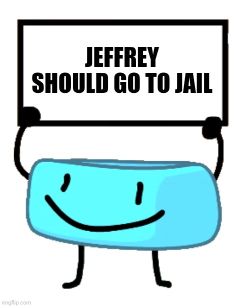 Bracelety Sign | JEFFREY SHOULD GO TO JAIL | image tagged in bracelety sign | made w/ Imgflip meme maker