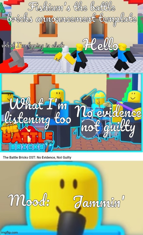 Fishium's The battle bricks announcement template | Hello; No evidence not guilty; Jammin' | image tagged in fishium's the battle bricks announcement template | made w/ Imgflip meme maker