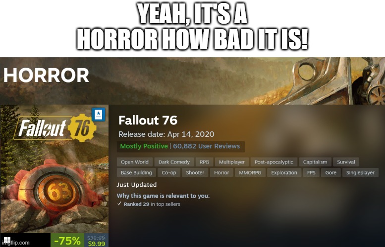 You have permission to spam *dies of cringe* in comments. | YEAH, IT'S A HORROR HOW BAD IT IS! | image tagged in memes,gaming,fallout | made w/ Imgflip meme maker