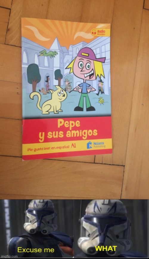 Teacher told us to read this spanish book BUT PEPE Y WHAT | image tagged in spanish lesson issue | made w/ Imgflip meme maker