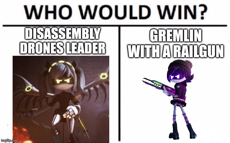 Equity partnershi- | DISASSEMBLY DRONES LEADER; GREMLIN WITH A RAILGUN | image tagged in memes,who would win,murder drones | made w/ Imgflip meme maker