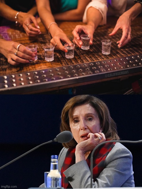 The difference between wanting a drink, and “needing” a drink. | @CALJFREEMAN1 | image tagged in nancy pelosi,nancy pelosi wtf,maga,donald trump,nancy pelosi is crazy,kamala harris | made w/ Imgflip meme maker