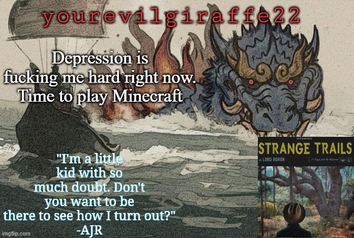 yourevilgiraffe22 | Depression is fucking me hard right now. Time to play Minecraft | image tagged in yourevilgiraffe22 | made w/ Imgflip meme maker