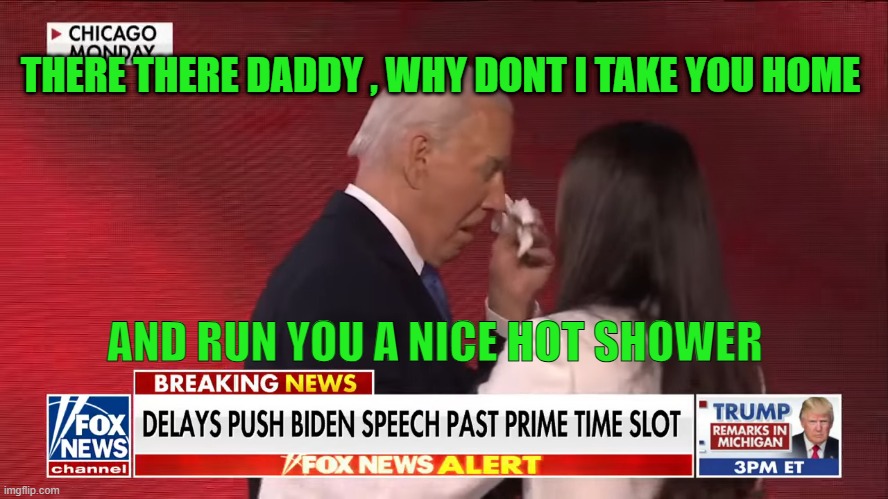 THERE THERE DADDY , WHY DONT I TAKE YOU HOME; AND RUN YOU A NICE HOT SHOWER | made w/ Imgflip meme maker