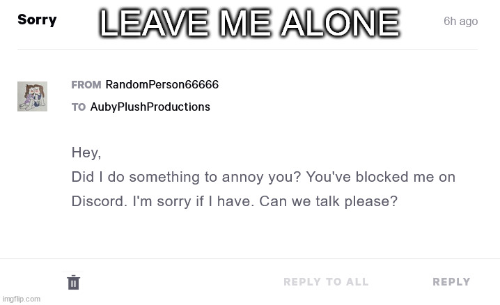 LEAVE ME ALONE | made w/ Imgflip meme maker