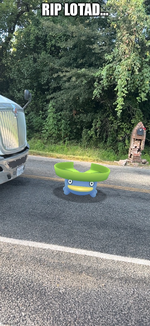 RIP LOTAD… | made w/ Imgflip meme maker