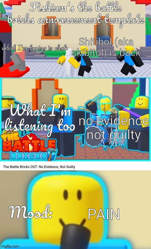 Fishium's The battle bricks announcement template | Shitibol (aka skibitol) is back; no evidence not guilty; PAIN | image tagged in fishium's the battle bricks announcement template | made w/ Imgflip meme maker