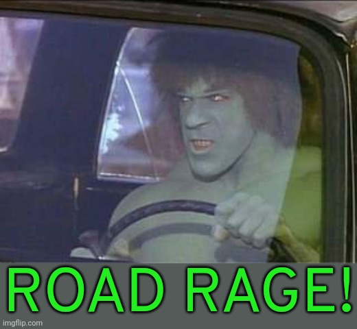 Starring Lou Ferrigno as the Incredible Hulk. | ROAD RAGE! | image tagged in hulk driving,visible anger,super hero,television series,1970's | made w/ Imgflip meme maker