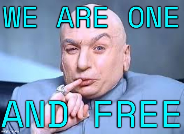 'We are one and free' | WE ARE ONE; AND FREE | image tagged in dr evil pinky,scumbag government,big government,tyranny,freedom of speech,religious freedom | made w/ Imgflip meme maker