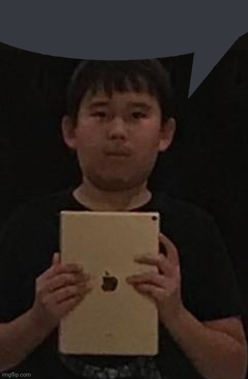 Kid with ipad | image tagged in kid with ipad | made w/ Imgflip meme maker