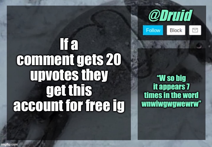 New announcement temp | If a comment gets 20 upvotes they get this account for free ig; “W so big it appears 7 times in the word wnwiwgwgwewrw” | image tagged in new announcement temp | made w/ Imgflip meme maker