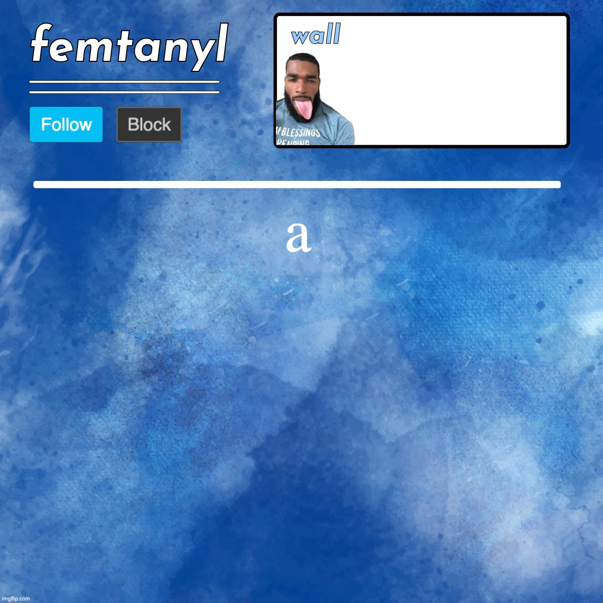 femtanyl's template | a | image tagged in femtanyl's template | made w/ Imgflip meme maker