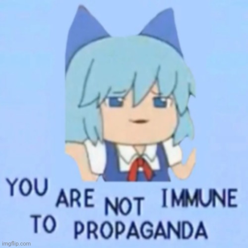 You are not immune to propaganda | made w/ Imgflip meme maker