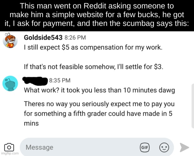 motherfucker | This man went on Reddit asking someone to make him a simple website for a few bucks, he got it, I ask for payment, and then the scumbag says this: | made w/ Imgflip meme maker