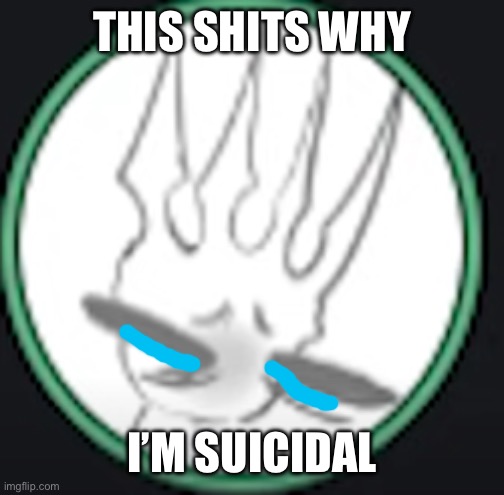 uncomfortable pale king | THIS SHITS WHY I’M SUICIDAL | image tagged in uncomfortable pale king | made w/ Imgflip meme maker