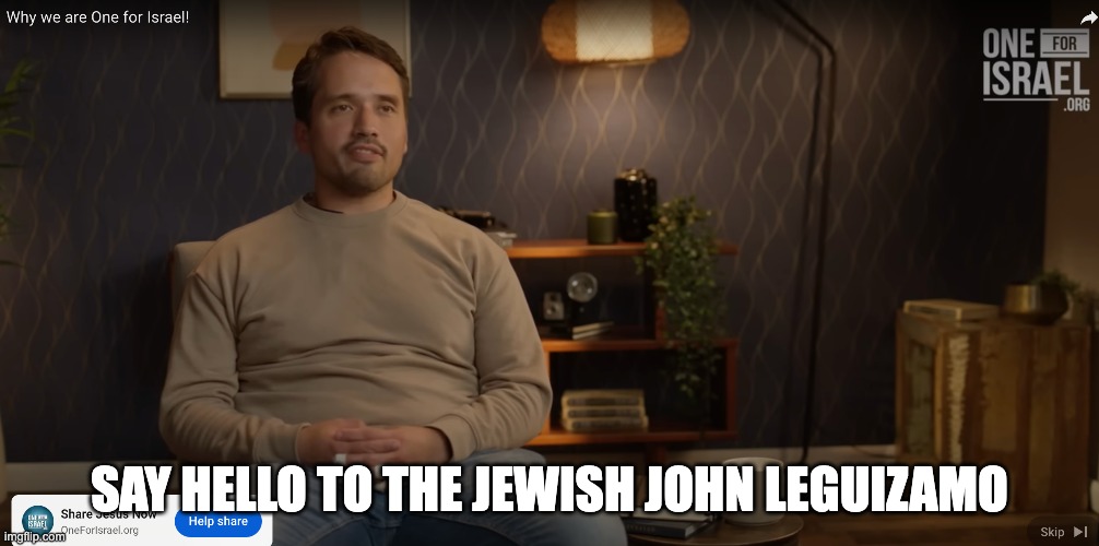 Israeli John | SAY HELLO TO THE JEWISH JOHN LEGUIZAMO | image tagged in israel,john leguizamo,one | made w/ Imgflip meme maker