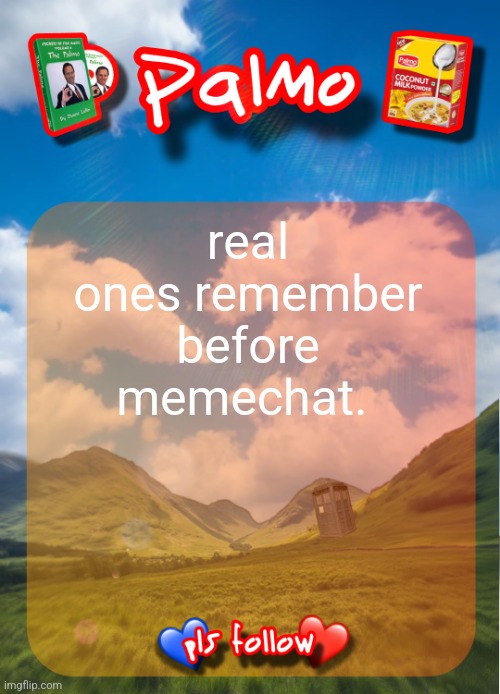 comment and follow pls | real ones remember before memechat. | image tagged in comment and follow pls | made w/ Imgflip meme maker