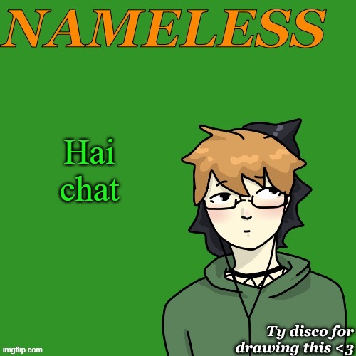 I just got some last minute news that I'm being enrolled into public school. What the hell. | Hai chat | image tagged in nameless announcement temp drawn by disco | made w/ Imgflip meme maker