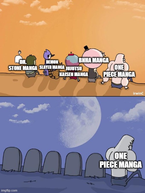 Maybe the one piece was-Zip it! | DR. STONE MANGA; DEMON SLAYER MANGA; BNHA MANGA; ONE PIECE MANGA; JUJUTSU KAISEN MANGA; ONE PIECE MANGA | image tagged in skips sitting next to graves | made w/ Imgflip meme maker