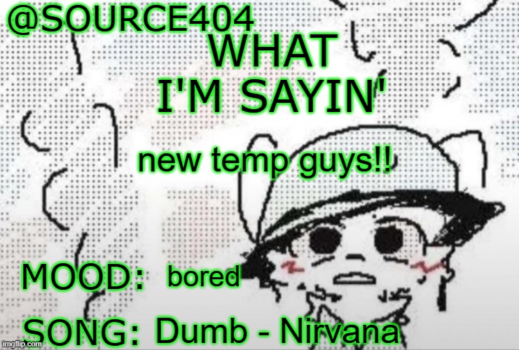 cheers to whoever made the art, i just searched up "boykisser" | new temp guys!! bored; Dumb - Nirvana | image tagged in source's temp | made w/ Imgflip meme maker