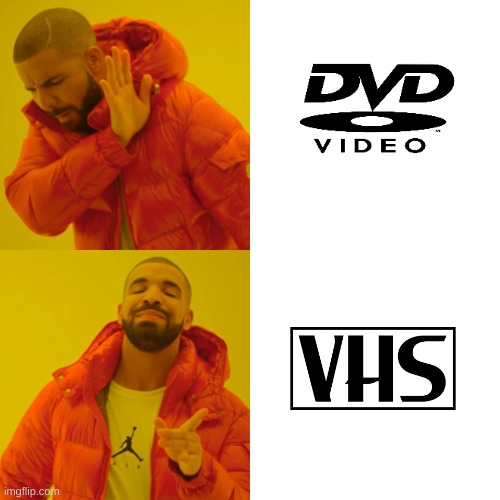 This one gonna recieve a lot of hate | image tagged in memes,drake hotline bling,vhs | made w/ Imgflip meme maker