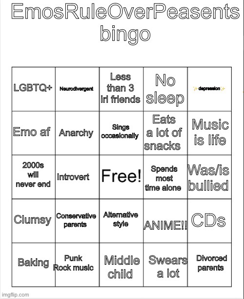 I made a bingo for yall | image tagged in emosruleoverpeasents bingo | made w/ Imgflip meme maker