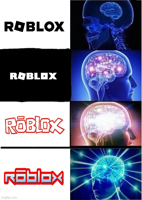 Who else agrees? | image tagged in memes,expanding brain,roblox,logo | made w/ Imgflip meme maker