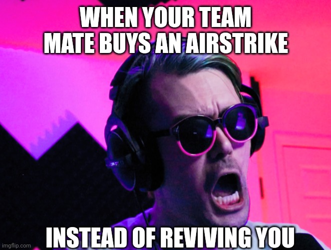 Warzone | WHEN YOUR TEAM MATE BUYS AN AIRSTRIKE; INSTEAD OF REVIVING YOU | image tagged in shocked how dare you,warzone,call of duty,gaming,shocked,shocked face | made w/ Imgflip meme maker