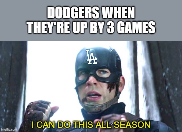 Division leaders keep on truckin' | DODGERS WHEN THEY'RE UP BY 3 GAMES; I CAN DO THIS ALL SEASON | image tagged in i can do this all day,dodgers,division,leader | made w/ Imgflip meme maker