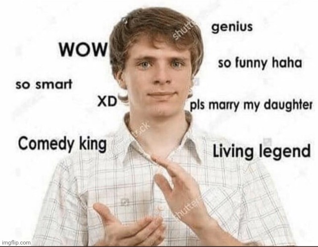 oh wow more memes about being gay | image tagged in wow genius so smart so funny | made w/ Imgflip meme maker