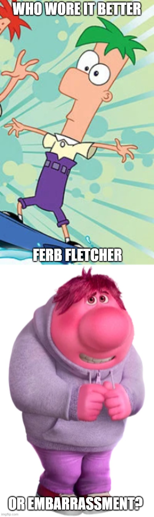 Who Wore It Better Wednesday #224 - Purple pants | WHO WORE IT BETTER; FERB FLETCHER; OR EMBARRASSMENT? | image tagged in memes,who wore it better,phineas and ferb,inside out,disney channel,pixar | made w/ Imgflip meme maker