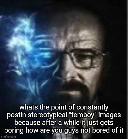 "estrogen :3" alright I get it femboys haha be fucking funny please | whats the point of constantly postin stereotypical "femboy" images because after a while it just gets boring how are you guys not bored of it | image tagged in jesse jesse how was the fall | made w/ Imgflip meme maker