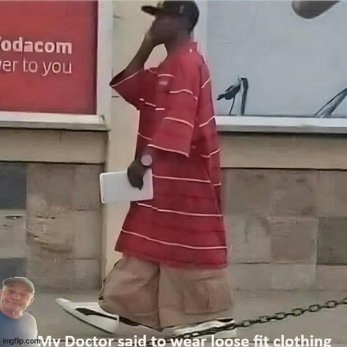 Loose fit clothing | image tagged in durlearl | made w/ Imgflip meme maker