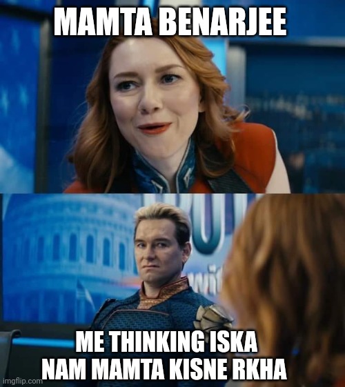 Firecracker and Homelander | MAMTA BENARJEE; ME THINKING ISKA NAM MAMTA KISNE RKHA | image tagged in firecracker and homelander | made w/ Imgflip meme maker