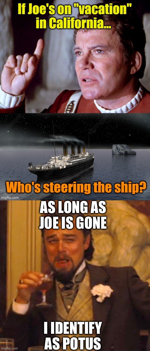 AS LONG AS JOE IS GONE I IDENTIFY AS POTUS | image tagged in memes,laughing leo | made w/ Imgflip meme maker