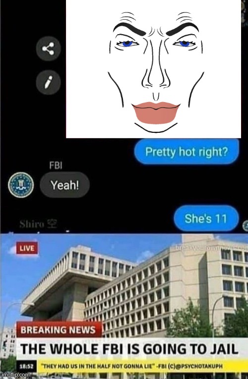 The whole FBI is going to jail | image tagged in the whole fbi is going to jail | made w/ Imgflip meme maker