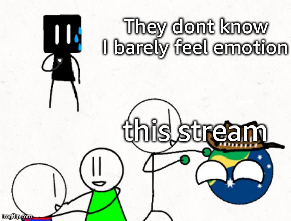 Im just indifferent to… everything. | They dont know I barely feel emotion; this stream | image tagged in they don t know i m blank | made w/ Imgflip meme maker