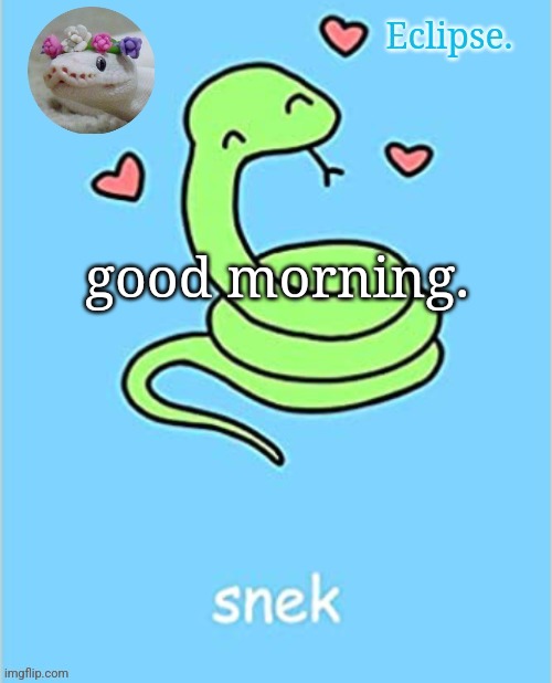 . | good morning. | image tagged in h | made w/ Imgflip meme maker