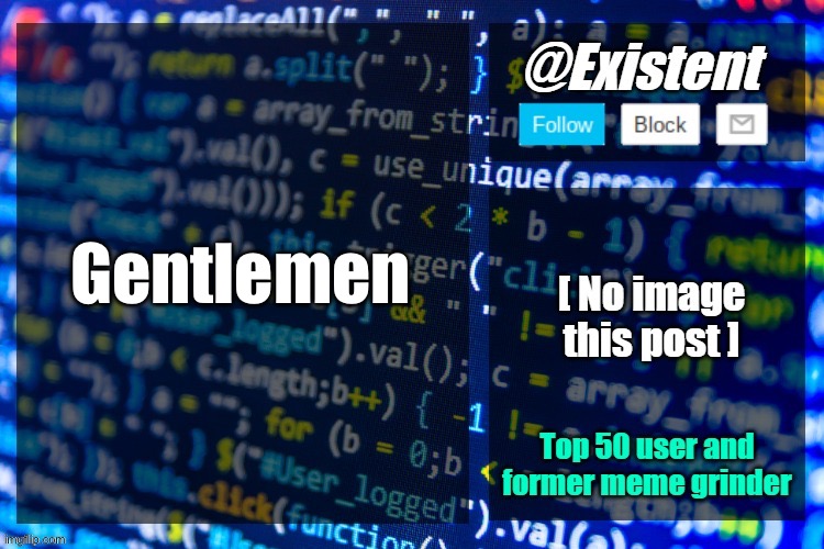 existent announcement temp | Gentlemen | image tagged in existent announcement temp | made w/ Imgflip meme maker