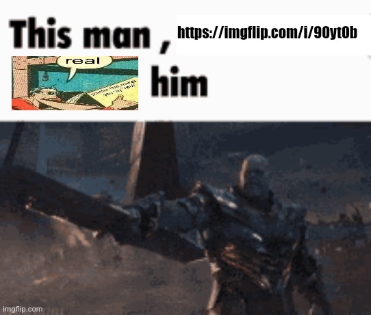 This man, _____ him | https://imgflip.com/i/90yt0b | image tagged in this man _____ him | made w/ Imgflip meme maker