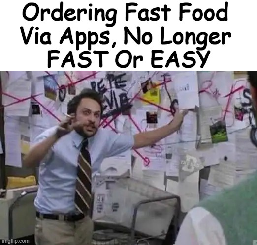 Truth Today | Ordering Fast Food 
Via Apps, No Longer 
FAST Or EASY | image tagged in fun,true,funny because it's true,apps,expectation vs reality,relatable | made w/ Imgflip meme maker