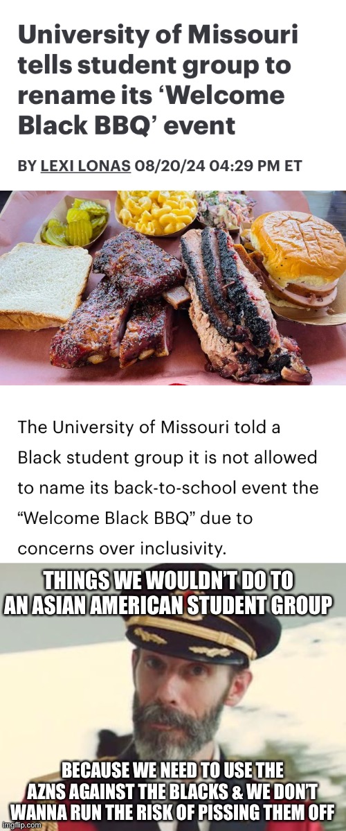 So much for free speech lol | THINGS WE WOULDN’T DO TO AN ASIAN AMERICAN STUDENT GROUP; BECAUSE WE NEED TO USE THE AZNS AGAINST THE BLACKS & WE DON’T WANNA RUN THE RISK OF PISSING THEM OFF | image tagged in captain obvious,comedy | made w/ Imgflip meme maker